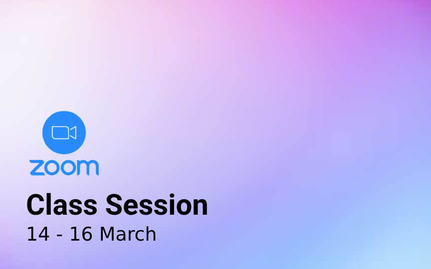 Zoom Classes 14 - 16 March